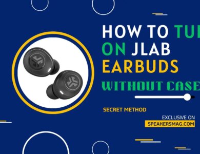 How to turn ON Jlab earbuds without case