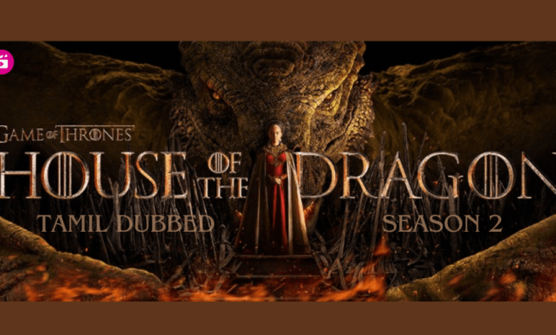 House of Dragon Season 2 Tamil Dubbed